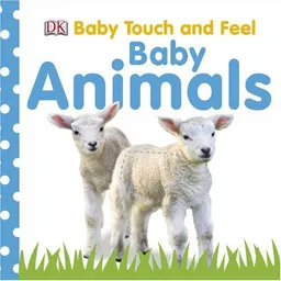 עטיפת הספר Baby Animals (BABY TOUCH & FEEL) מאת DK Publishing