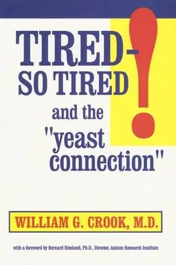 Tired - So Tired!: And the "Yeast Connection"