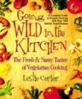 Going Wild in the Kitchen: The Fresh & Sassy Tastes of Vegetarian Cooking