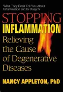 Stopping Inflammation: Relieving the Cause of Degenerative Diseases