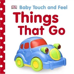 עטיפת הספר Things That Go (BABY TOUCH & FEEL) מאת DK Publishing