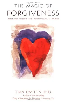The Magic of Forgiveness: Emotional Freedom and Transformation at Midlife, A Book for Women