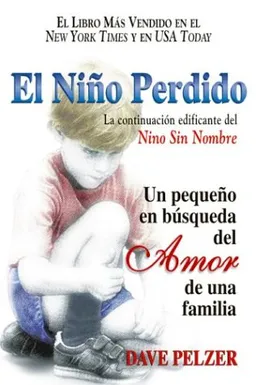 El Niño Perdido: Un pequeno en búsqueda del Amor de una familia (Spanish Edition)