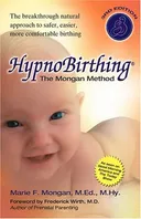 HypnoBirthing: The Mongan Method: A natural approach to a safe, easier, more comfortable birthing (3rd Edition)