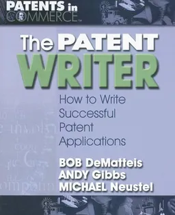 The Patent Writer: How to Write Successful Patent Applications (Patents in Commerce)
