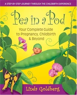 Pea in a Pod: Your Complete Guide to Pregnancy, Childbirth & Beyond