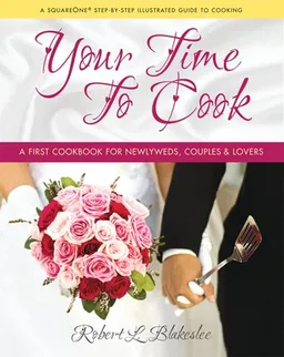 Your Time to Cook: A First Cookbook for Newlyweds, Couples, & Lovers