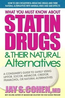 What You Must Know About Statin Drugs & Their Natural Alternatives