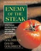 Enemy Of The Steak: Vegetarian Recipes To Win Friends And Influence Meat-Eaters