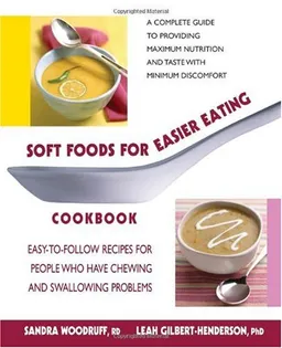 Soft Foods for Easier Eating Cookbook