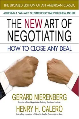 The New Art of Negotiating: How to Close Any Deal