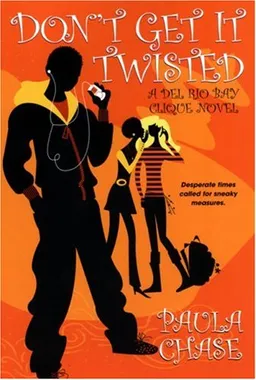 Don't Get It Twisted: A Del Rio Bay Clique Novel