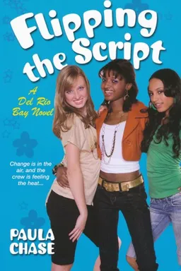 Flipping the Script (Del Rio Bay Novels)