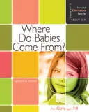 Where Do Babies Come From: For Girls Ages 7-9 (Learning About Sex)