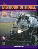 The Big Book of Lionel: The Complete Guide to Owning and Running America's Favorite Toy Trains