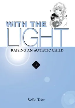 With the Light... Vol. 1: Raising an Autistic Child (v. 1)