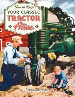 עטיפת הספר How to Keep Your Classic Tractor Alive מאת Spencer Yost