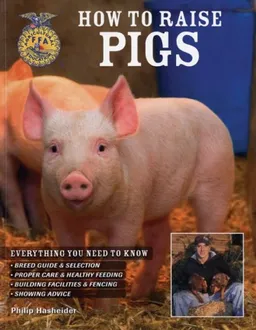 עטיפת הספר How to Raise Pigs מאת Philip Hasheider