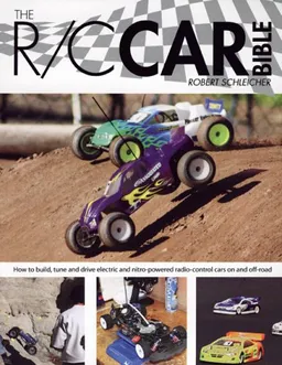 The R/C Car Bible: How to build, tune and drive electric and nitro-powered radio control cars on and off-road