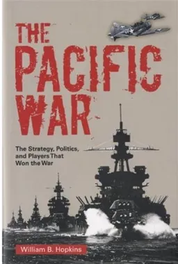 עטיפת הספר The Pacific War: The Strategy, Politics, and Players that Won the War מאת William B. Hopkins