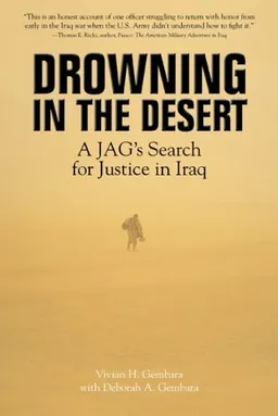 עטיפת הספר Drowning in the Desert: A JAG's Search for Justice in Iraq מאת Vivian H. Gembara