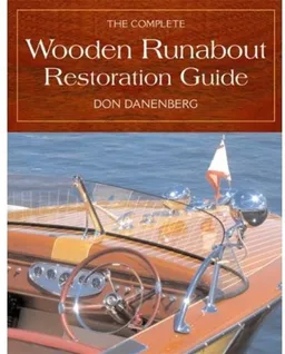 The Complete Wooden Runabout Restoration Guide
