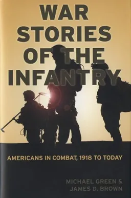 עטיפת הספר War Stories of the Infantry: Americans in Combat, 1918 to Today מאת Michael Green