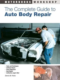 The Complete Guide to Auto Body Repair (Motorbooks Workshop)