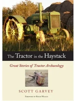 The Tractor in the Haystack: Great Stories of Tractor Archaeology
