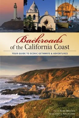 עטיפת הספר Backroads of the California Coast: Your Guide to Scenic Getaways & Adventures (Backroads of ...) מאת Karen Misuraca
