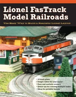 עטיפת הספר Lionel FasTrack Model Railroads: The Easy Way to Build a Realistic Lionel Layout מאת Robert Schleicher