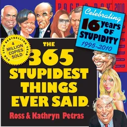 The 365 Stupidest Things Ever Said Page-A-Day Calendar 2010
