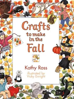 Crafts To Make In The Fall (Crafts for All Seasons)