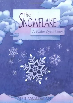 The Snowflake : A Water Cycle Story