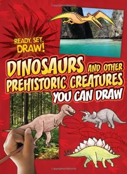 Dinosaurs and Other Prehistoric Creatures You Can Draw (Ready, Set, Draw!)