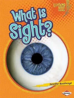 עטיפת הספר What is Sight? (Your Amazing Senses) מאת Jennifer Boothroyd