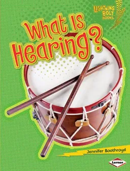 What Is Hearing? (Lightning Bolt Books Your Amazing Senses)