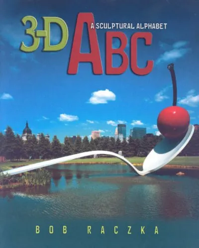 3-d ABC: A Sculptural Alphabet (Bob Raczka's Art Adventures) מאת Bob ...