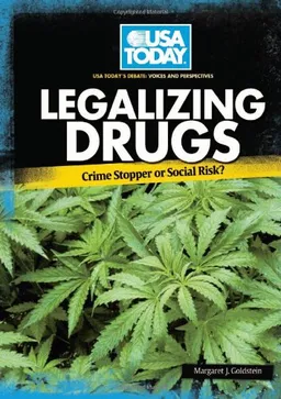 Legalizing Drugs: Crime Stopper or Social Risk? (USA Today's Debate: Voices and Perspectives)