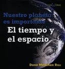El Tiempo y El Espacio (Nuestro Planeta Es Importante/ Earth Matters) (Spanish Edition)
