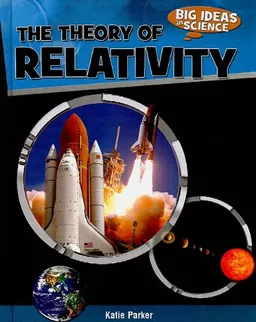 The Theory of Relativity (Big Ideas in Science)