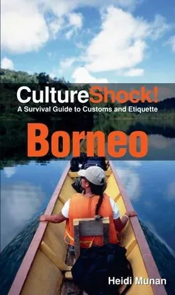 Culture Shock! Borneo: A Survival Guide to Customs and Etiquette