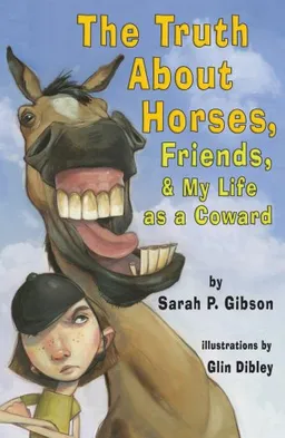 The Truth About Horses, Friends, & My Life As a Coward