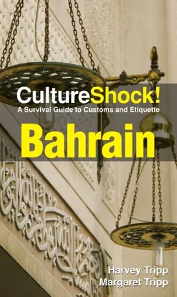 Culture Shock! Bahrain: A Survival Guide to Customs and Etiquette (Culture Shock! Guides)