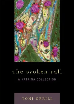 עטיפת הספר The Broken Fall: A Katrina Collection מאת Toni Orrill