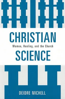 Christian Science: Women, Healing, and the Church