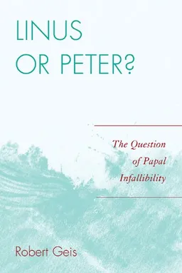 Linus or Peter?: The Question of Papal Infallibility