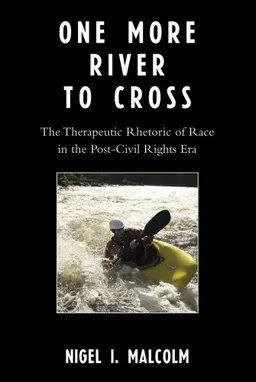 One More River to Cross: The Therapeutic Rhetoric of Race in the Post-Civil Rights Era