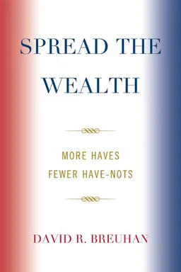 עטיפת הספר Spread the Wealth: More Haves Fewer Have-Nots מאת David R. Breuhan