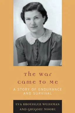 The War Came to Me: A Story of Endurance and Survival